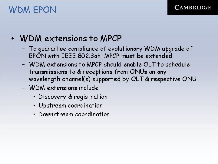 WDM EPON • WDM extensions to MPCP – To guarantee compliance of evolutionary WDM