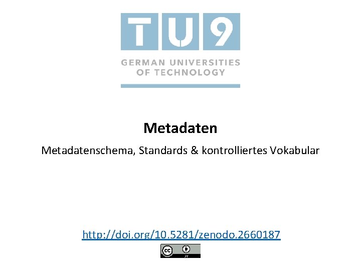 Metadatenschema, Standards & kontrolliertes Vokabular http: //doi. org/10. 5281/zenodo. 2660187 