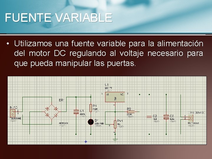 FUENTE VARIABLE • Utilizamos una fuente variable para la alimentación del motor DC regulando