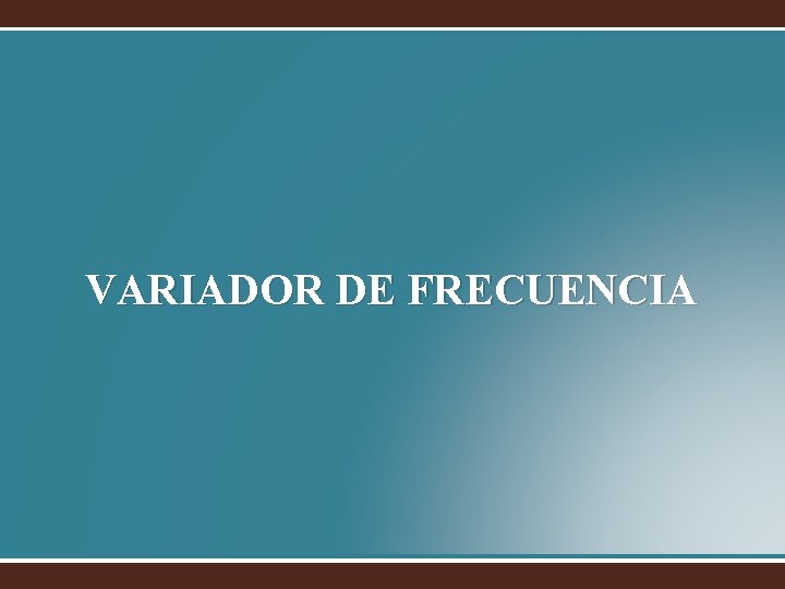 VARIADOR DE FRECUENCIA 