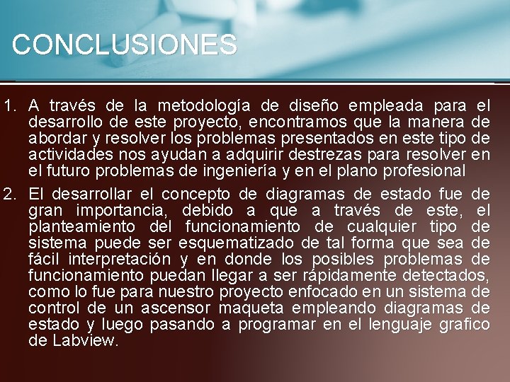 CONCLUSIONES 1. A través de la metodología de diseño empleada para el desarrollo de