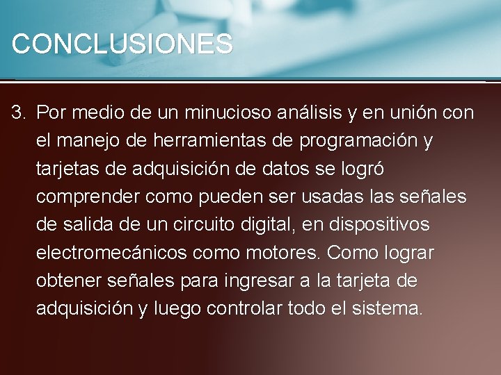 CONCLUSIONES 3. Por medio de un minucioso análisis y en unión con el manejo