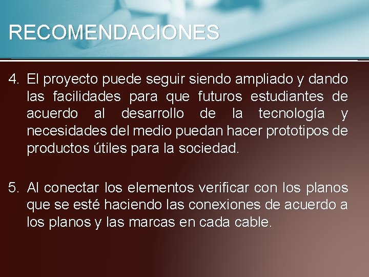 RECOMENDACIONES 4. El proyecto puede seguir siendo ampliado y dando las facilidades para que