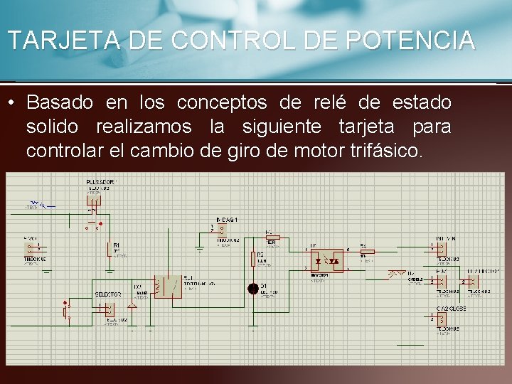 TARJETA DE CONTROL DE POTENCIA • Basado en los conceptos de relé de estado