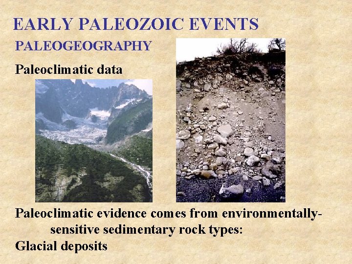 EARLY PALEOZOIC EVENTS PALEOGEOGRAPHY Paleoclimatic data Paleoclimatic evidence comes from environmentallysensitive sedimentary rock types: