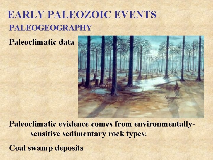 EARLY PALEOZOIC EVENTS PALEOGEOGRAPHY Paleoclimatic data Paleoclimatic evidence comes from environmentallysensitive sedimentary rock types: