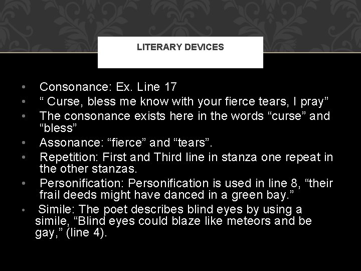 LITERARY DEVICES • • Consonance: Ex. Line 17 “ Curse, bless me know with LITERARY DEVICES • • Consonance: Ex. Line 17 “ Curse, bless me know with