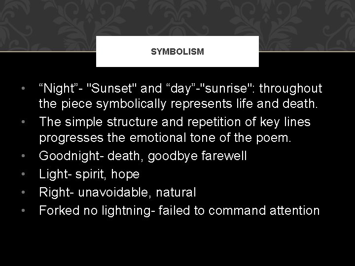SYMBOLISM • • • “Night”- "Sunset" and “day”-"sunrise": throughout the piece symbolically represents life SYMBOLISM • • • “Night”- "Sunset" and “day”-"sunrise": throughout the piece symbolically represents life