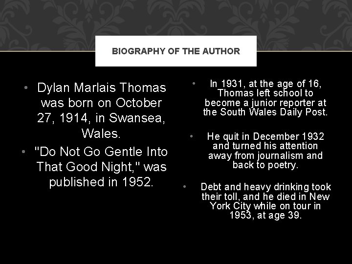 BIOGRAPHY OF THE AUTHOR • Dylan Marlais Thomas was born on October 27, 1914, BIOGRAPHY OF THE AUTHOR • Dylan Marlais Thomas was born on October 27, 1914,