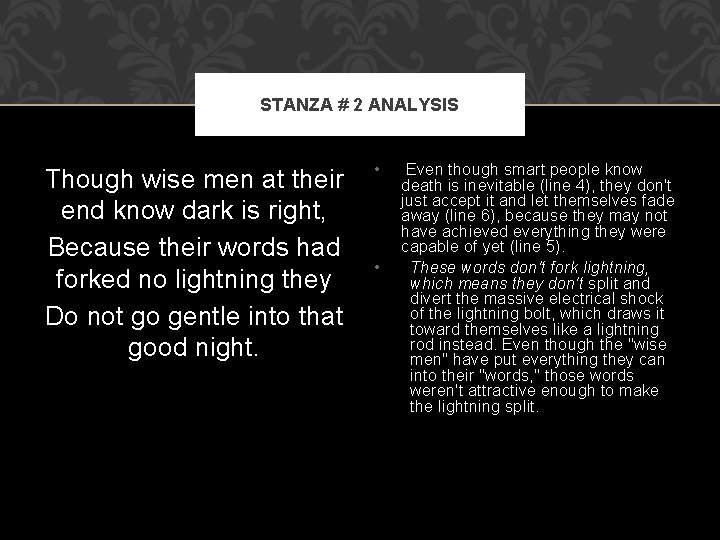 STANZA # 2 ANALYSIS Though wise men at their end know dark is right, STANZA # 2 ANALYSIS Though wise men at their end know dark is right,