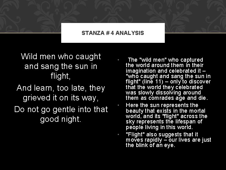 STANZA # 4 ANALYSIS Wild men who caught and sang the sun in flight, STANZA # 4 ANALYSIS Wild men who caught and sang the sun in flight,