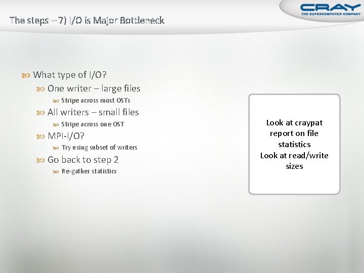 The steps – 7) I/O is Major Bottleneck What type of I/O? One writer