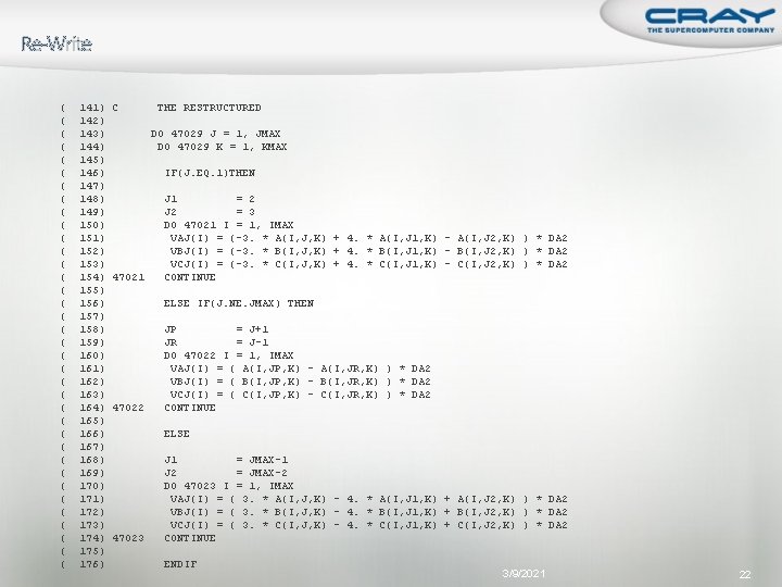 Re-Write ( 141) C THE RESTRUCTURED ( 142) ( 143) DO 47029 J =