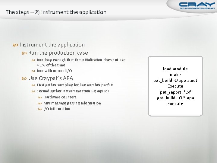 The steps – 2) Instrument the application Run the production case Run long enough