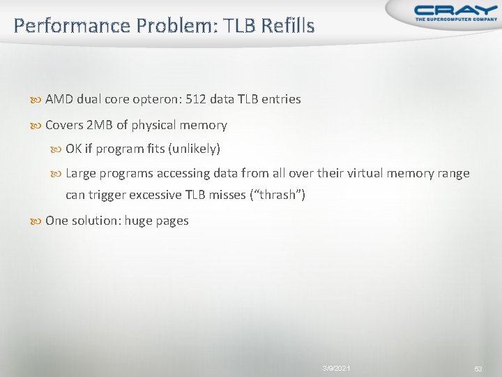 Performance Problem: TLB Refills AMD dual core opteron: 512 data TLB entries Covers 2