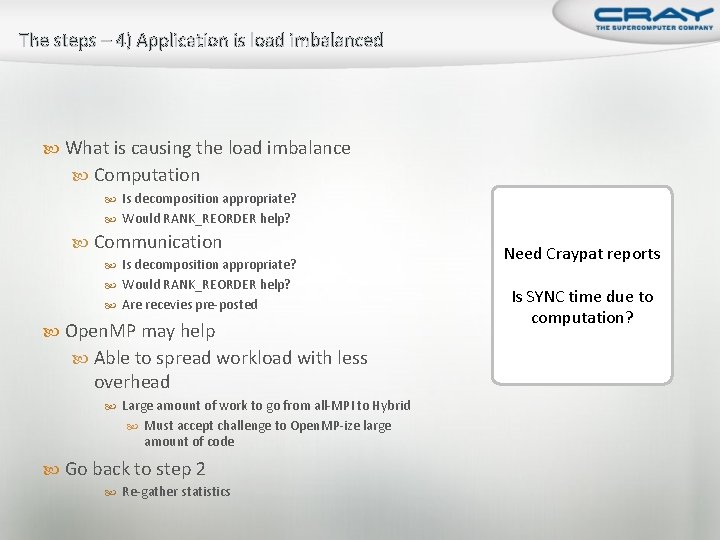 The steps – 4) Application is load imbalanced What is causing the load imbalance