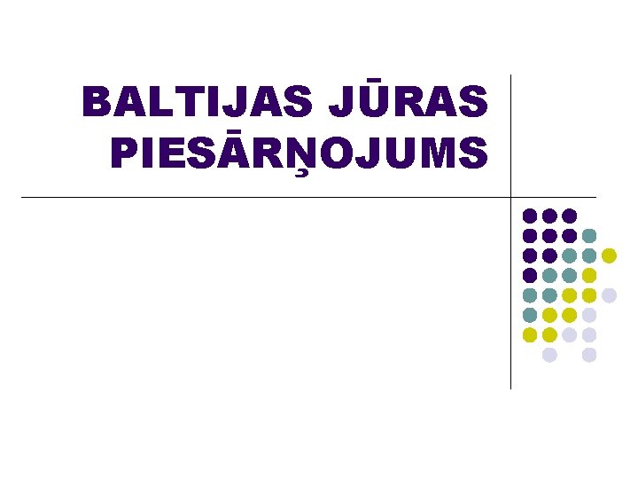 BALTIJAS JŪRAS PIESĀRŅOJUMS 