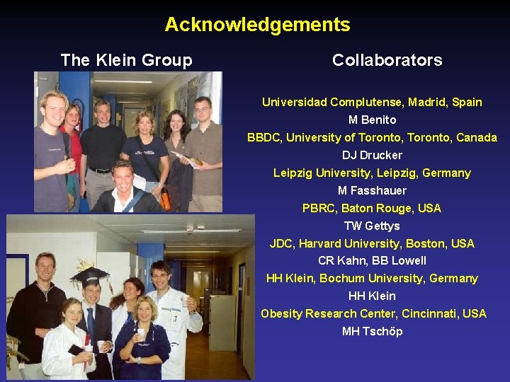 Acknowledgements The Klein Group Collaborators Universidad Complutense, Madrid, Spain M Benito BBDC, University of