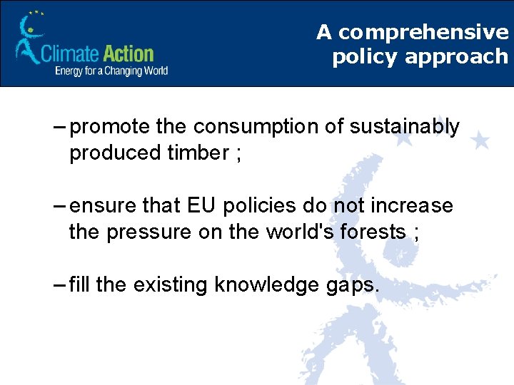 A comprehensive policy approach – promote the consumption of sustainably produced timber ; –