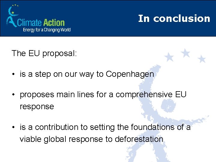 In conclusion The EU proposal: • is a step on our way to Copenhagen