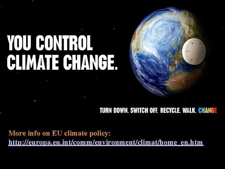 More info on EU climate policy: http: //europa. eu. int/comm/environment/climat/home_en. htm 