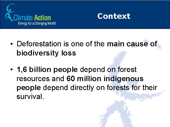 Context • Deforestation is one of the main cause of biodiversity loss • 1,
