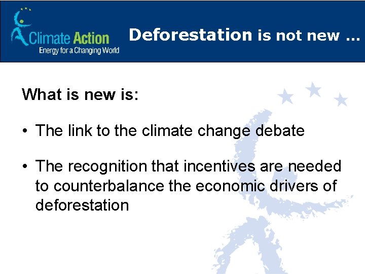 Deforestation is not new … What is new is: • The link to the