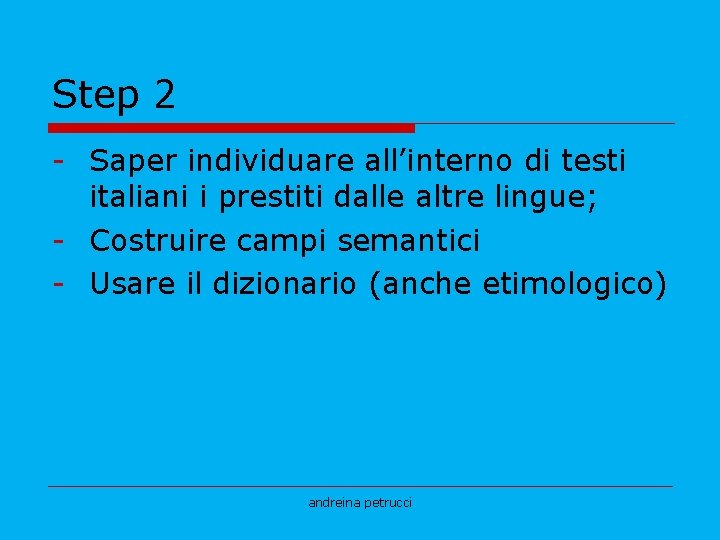 Step 2 Saper individuare all’interno di testi italiani i prestiti dalle altre lingue; Costruire