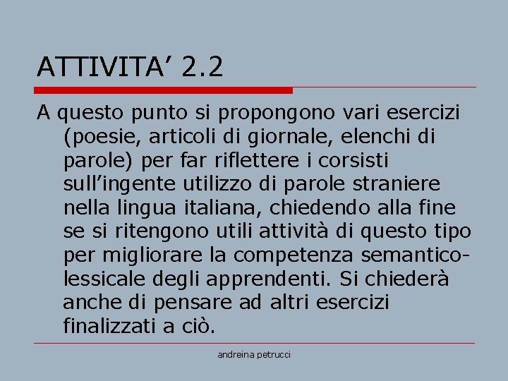 ATTIVITA’ 2. 2 A questo punto si propongono vari esercizi (poesie, articoli di giornale,