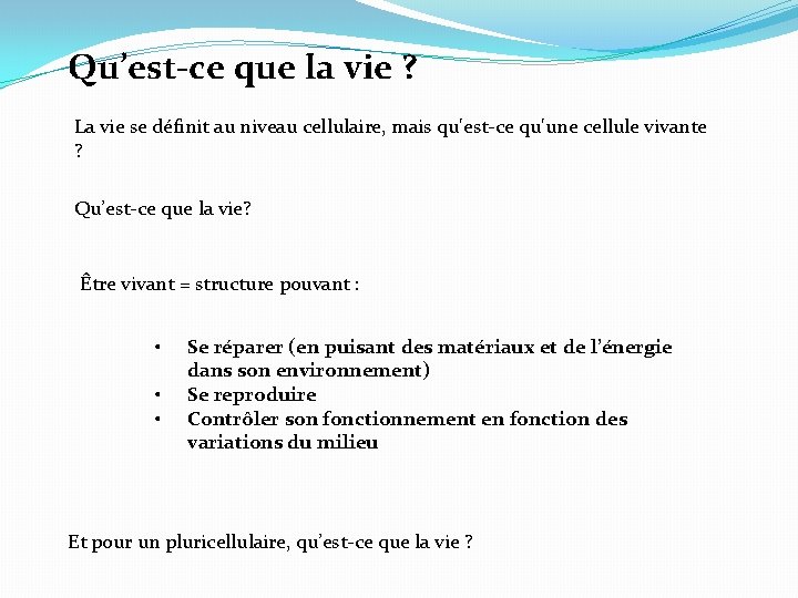 Qu’est-ce que la vie ? La vie se définit au niveau cellulaire, mais qu'est-ce