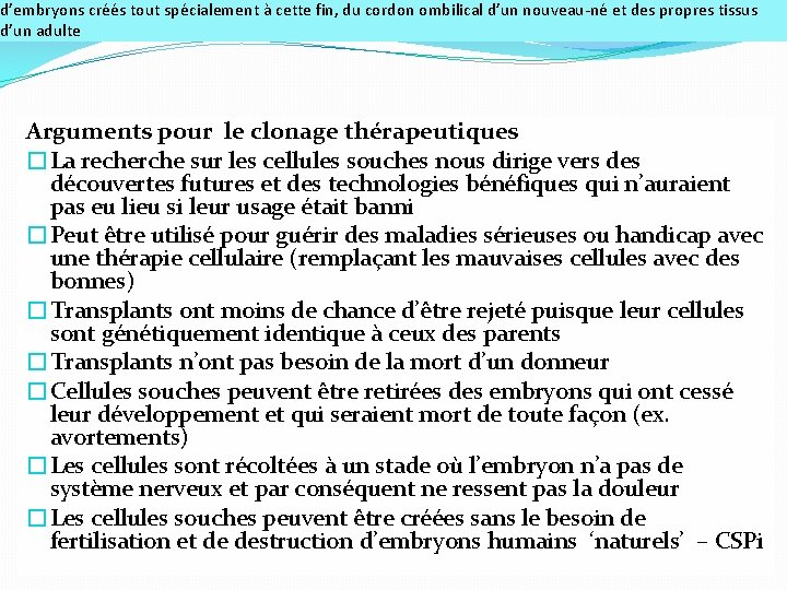 d’embryons créés tout spécialement à cette fin, du cordon ombilical d’un nouveau-né et des