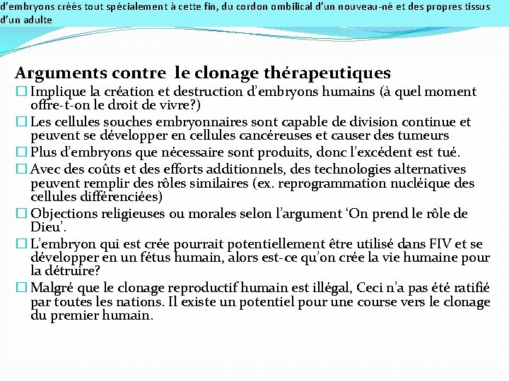 d’embryons créés tout spécialement à cette fin, du cordon ombilical d’un nouveau-né et des