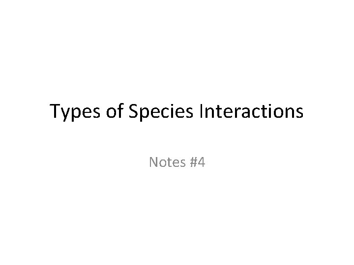 Types of Species Interactions Notes #4 