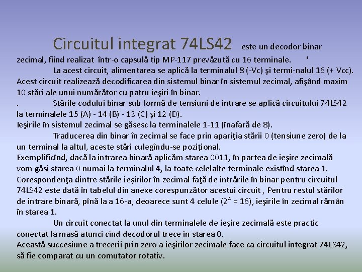 Circuitul integrat 74 LS 42 este un decodor binar zecimal, fiind realizat într o