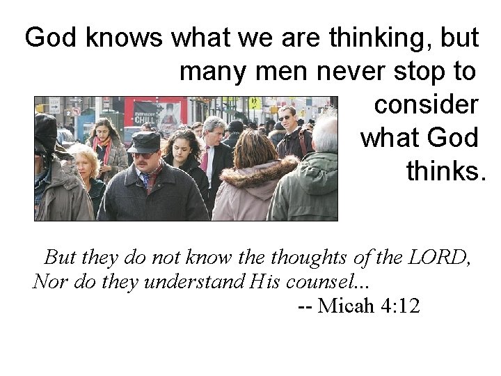 God knows what we are thinking, but many men never stop to consider what