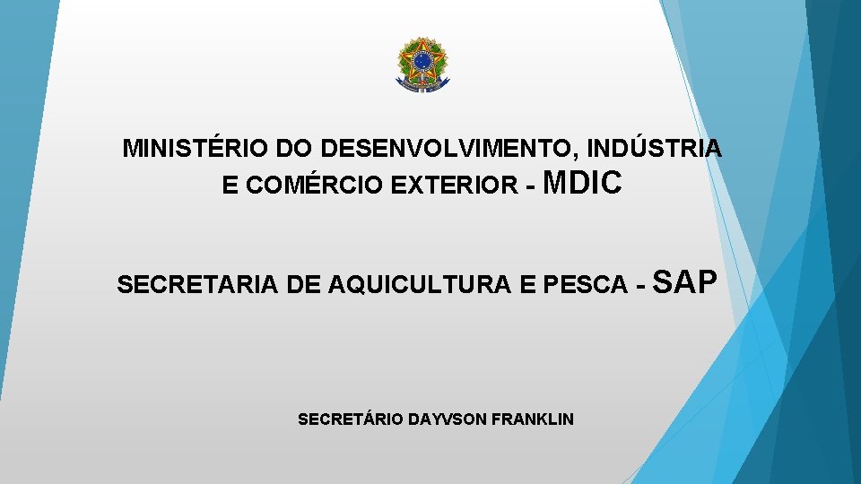 MINISTÉRIO DO DESENVOLVIMENTO, INDÚSTRIA E COMÉRCIO EXTERIOR - MDIC SECRETARIA DE AQUICULTURA E PESCA