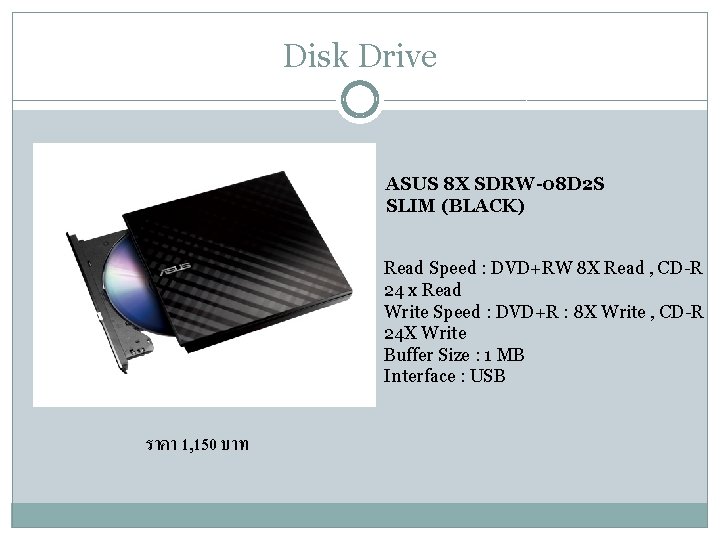 Disk Drive ASUS 8 X SDRW-08 D 2 S SLIM (BLACK) Read Speed :