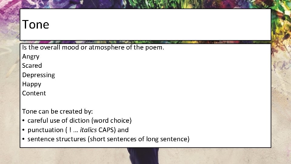 Tone Is the overall mood or atmosphere of the poem. Angry Scared Depressing Happy