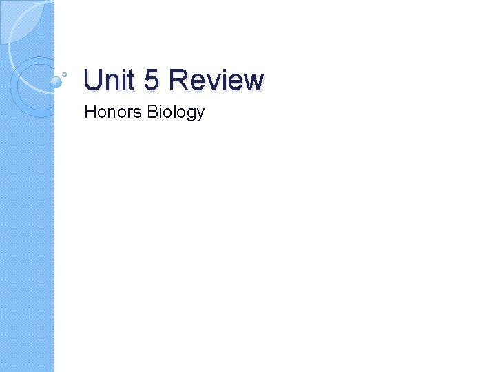 Unit 5 Review Honors Biology 