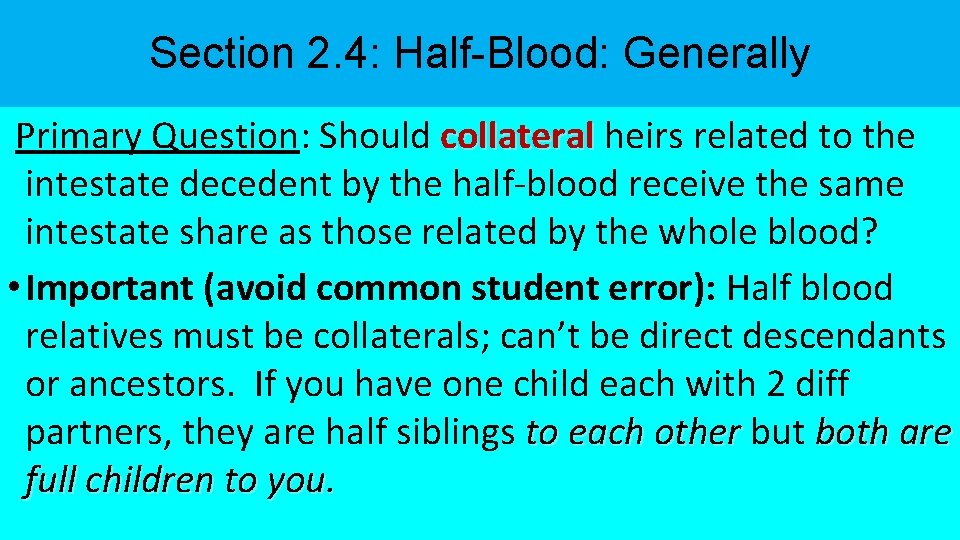 Section 2. 4: Half-Blood: Generally Primary Question: Should collateral heirs related to the intestate Section 2. 4: Half-Blood: Generally Primary Question: Should collateral heirs related to the intestate