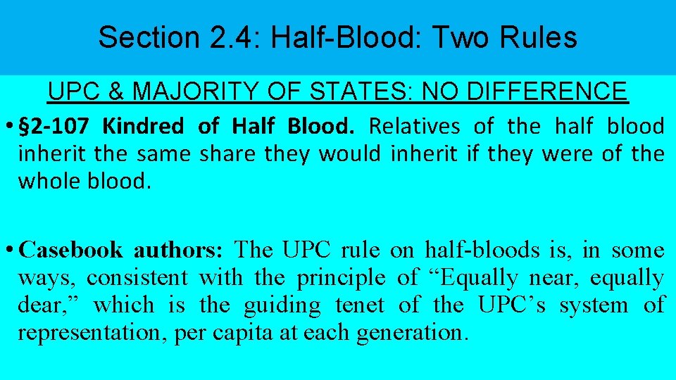 Section 2. 4: Half-Blood: Two Rules UPC & MAJORITY OF STATES: NO DIFFERENCE •