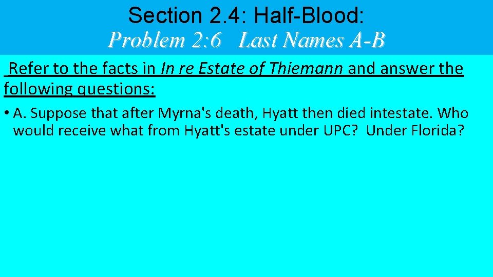 Section 2. 4: Half-Blood: Problem 2: 6 Last Names A-B Refer to the facts Section 2. 4: Half-Blood: Problem 2: 6 Last Names A-B Refer to the facts