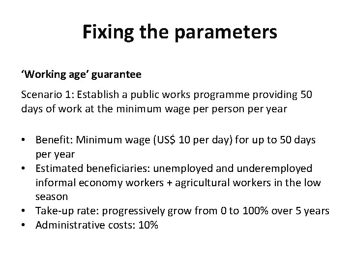 Fixing the parameters ‘Working age’ guarantee Scenario 1: Establish a public works programme providing Fixing the parameters ‘Working age’ guarantee Scenario 1: Establish a public works programme providing