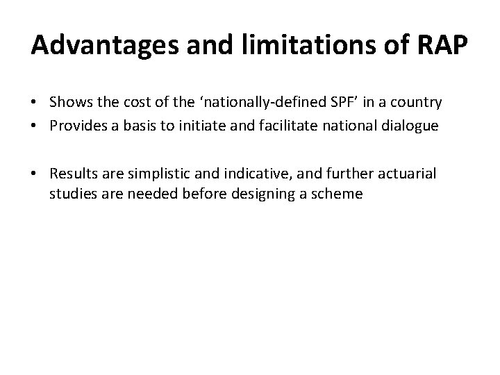 Advantages and limitations of RAP • Shows the cost of the ‘nationally-defined SPF’ in Advantages and limitations of RAP • Shows the cost of the ‘nationally-defined SPF’ in