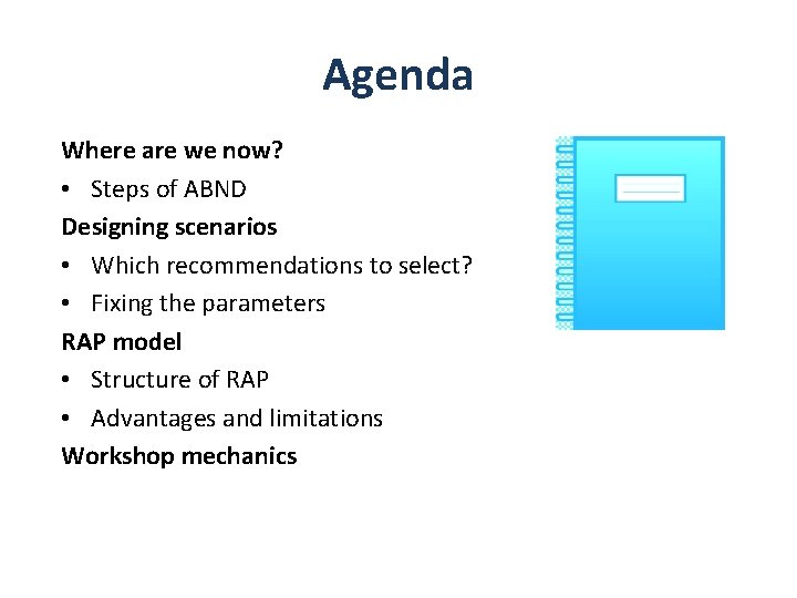 Agenda Where are we now? • Steps of ABND Designing scenarios • Which recommendations Agenda Where are we now? • Steps of ABND Designing scenarios • Which recommendations