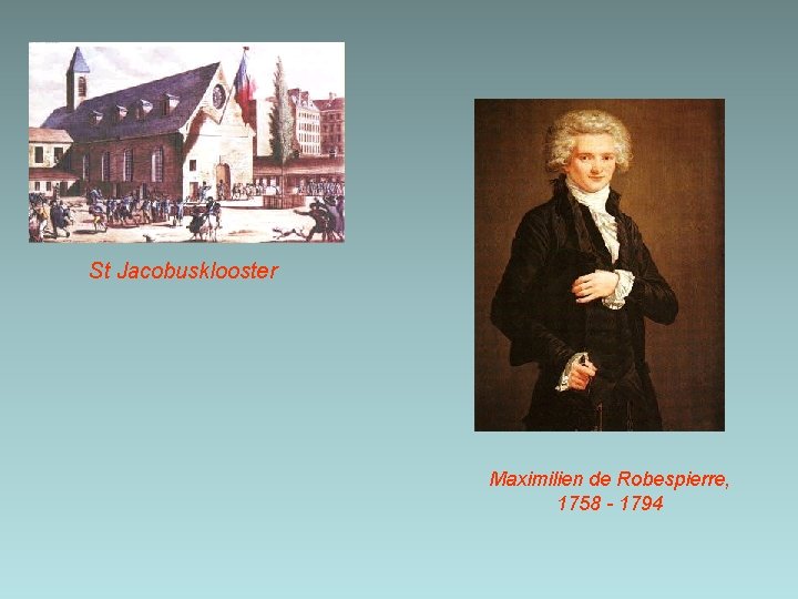 St Jacobusklooster Maximilien de Robespierre, 1758 - 1794 St Jacobusklooster Maximilien de Robespierre, 1758 - 1794