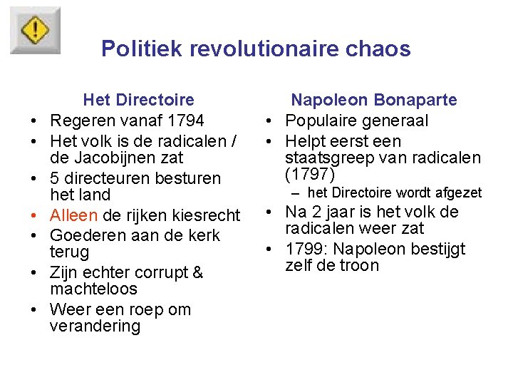 Politiek revolutionaire chaos • • Het Directoire Regeren vanaf 1794 Het volk is de Politiek revolutionaire chaos • • Het Directoire Regeren vanaf 1794 Het volk is de