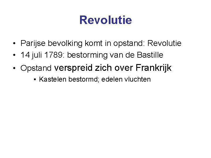 Revolutie • Parijse bevolking komt in opstand: Revolutie • 14 juli 1789: bestorming van Revolutie • Parijse bevolking komt in opstand: Revolutie • 14 juli 1789: bestorming van
