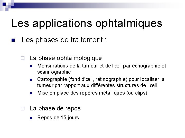 Les applications ophtalmiques n Les phases de traitement : ¨ La phase ophtalmologique n