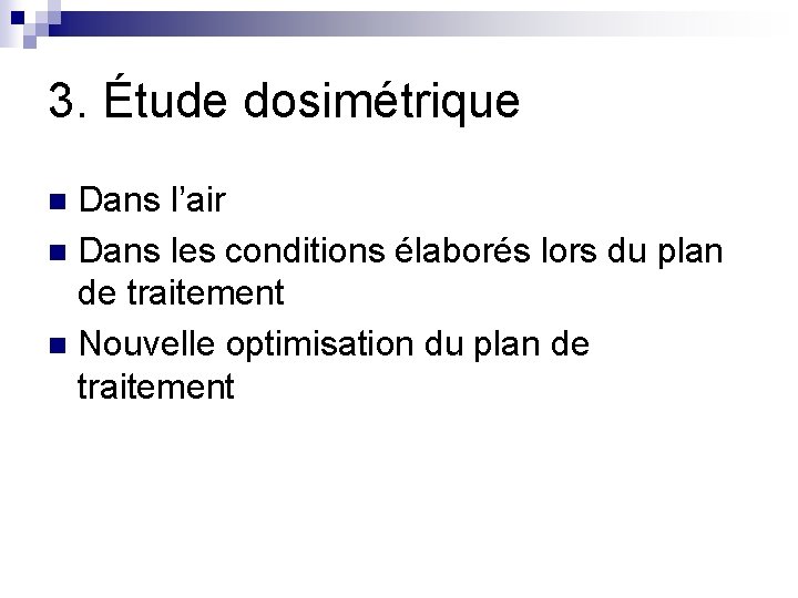 3. Étude dosimétrique Dans l’air n Dans les conditions élaborés lors du plan de